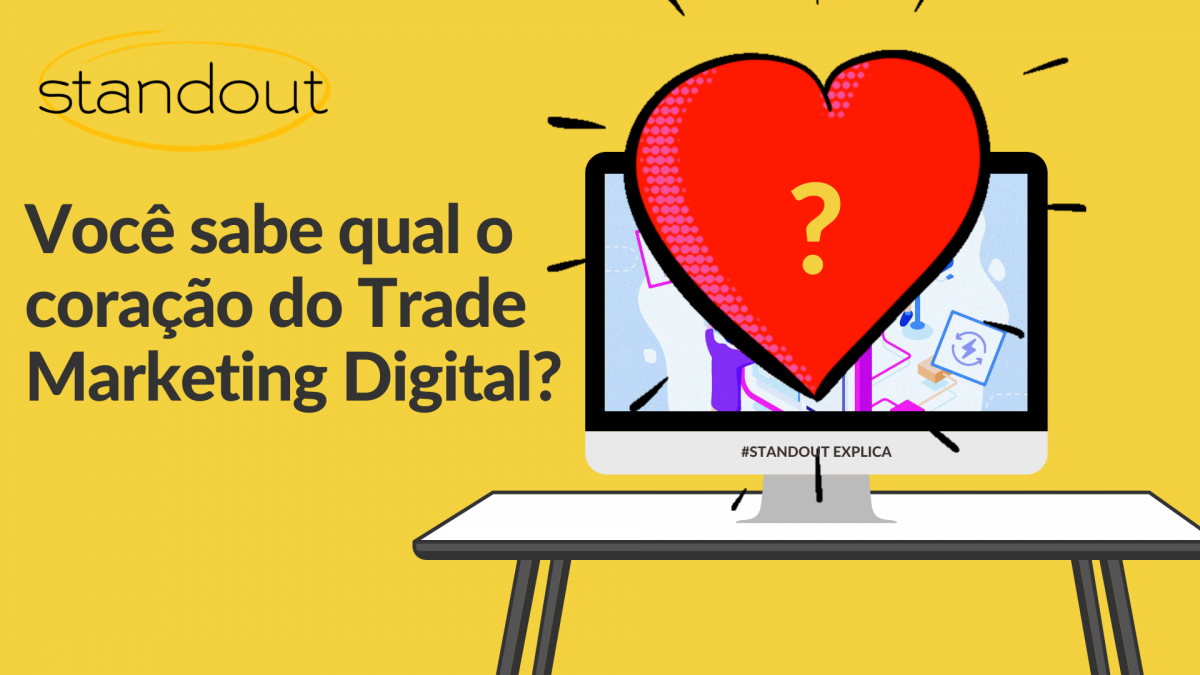 Você sabe qual o coração do Trade Marketing Digital?